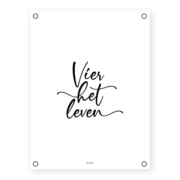 Tuinposter - Vier het leven